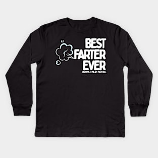 Best Farter Ever, Opps I mean father Kids Long Sleeve T-Shirt